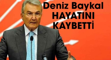Deniz Baykal hayatını kaybetti