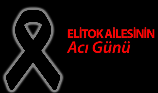 Elitok Ailesinin acı günü