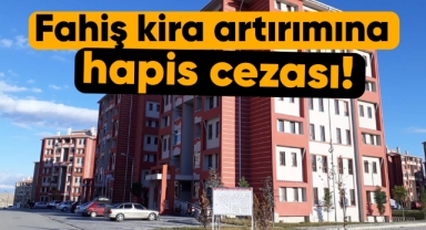 Fahiş kira artırımına hapis cezası