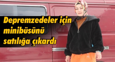 Gamze Yaşar Minibüsün satış gelirini depremzedelere bağışlayacak