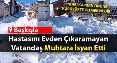 Hastasını Evden Çıkaramayan Vatandaş Muhtara İsyan Etti