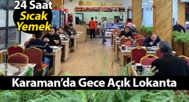 Karaman'da gece açık lokantalar, Karaman'da 24 saat açık restoranlar