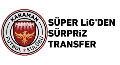 Karaman FK'ya Süper Lig'den takviye