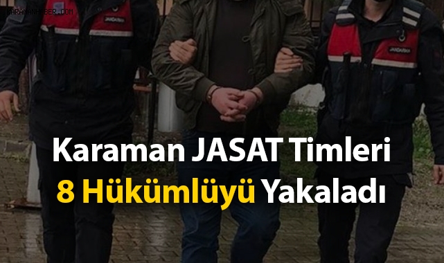 Karaman JASAT Timleri 8 Hükümlüyü Yakaladı