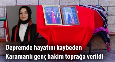 Karamanlı genç hakim toprağa verildi