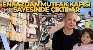 Enkazdan mutfak kapısı sayesinde çıktılar