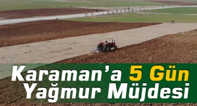 Karaman’a 5 Gün Yağmur Müjdesi