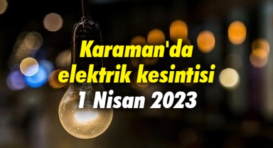 Karaman'da elektrik kesintisi, 1 Nisan 2023
