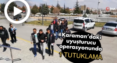 Karaman'da uyuşturucudan 1 kişi tutuklandı