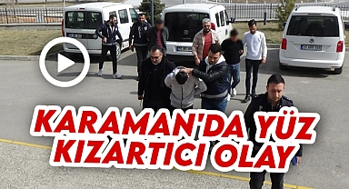 Karaman'da yüz kızartıcı olay