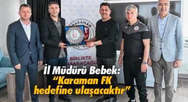 Karaman İl Müdürü Ali Osman Bebek: “Karaman FK hedefine ulaşacaktır”