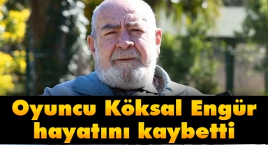 Oyuncu Köksal Engür hayatını kaybetti