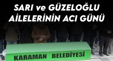 Sarı ve Güzeloğlu ailelerinin acı günü