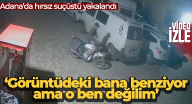 Suçüstü yakalanan hırsız: 'Görüntüdeki bana benziyor ama o ben değilim'