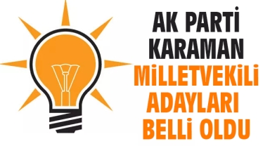 AK Parti Karaman Milletvekili adayları belli oldu