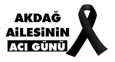 Akdağ ailesinin acı günü