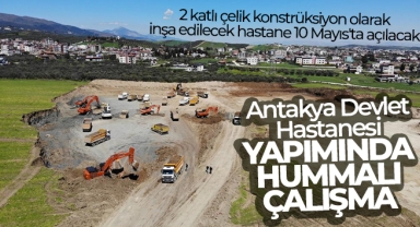 Antakya Devlet Hastanesi yapımında hummalı çalışma