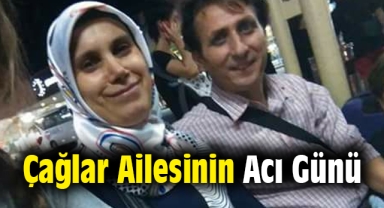 Çağlar ailesinin acı günü