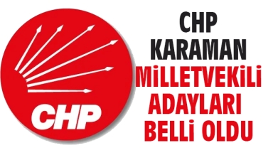 CHP Karaman milletvekili adayları belli oldu