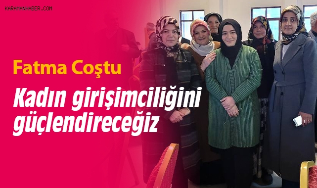 Coştu: Kadın girişimciliğini güçlendireceğiz