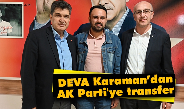 DEVA Karaman’dan AK Parti'ye transfer
