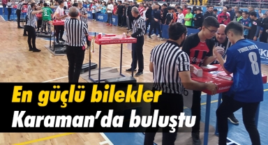 En güçlü bilekler Karaman'da buluştu