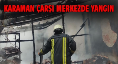 Karaman çarşı merkezde yangın