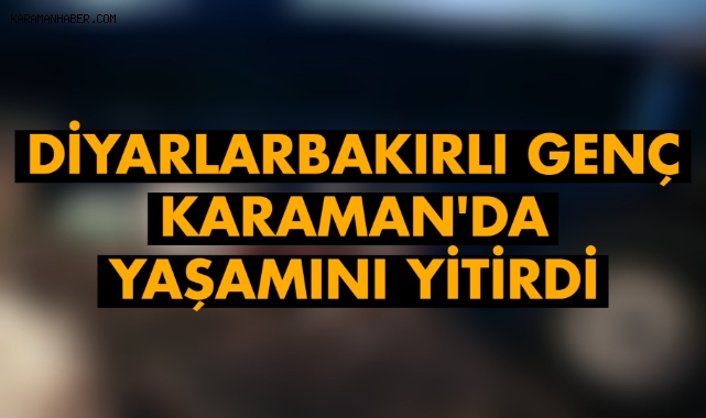 Karaman'da acı olay