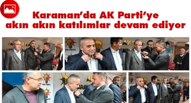 Karaman’da AK Parti’ye katılımlar devam ediyor
