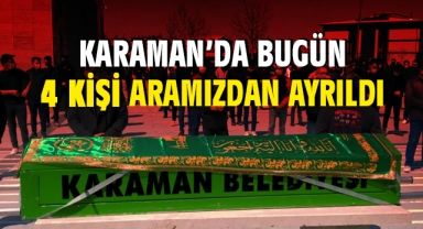 Karaman'da bugün aramızdan ayrılanlar