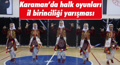 Karaman'da halk oyunları il birinciliği yarışması yapıldı