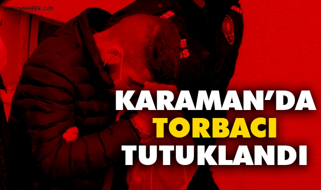 Karaman'da torbacı operasyonu