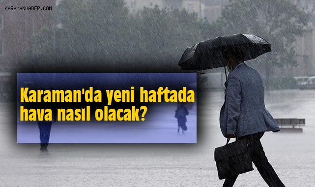 Karaman'da yeni haftada hava nasıl olacak?
