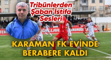Karaman FK kendi evinde berabere kaldı: 1-1