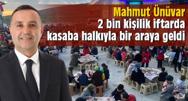 Mahmut Ünüvar, 2 bin kişilik iftarda kasaba halkıyla bir araya geldi