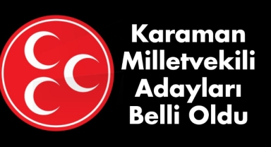 MHP Karaman Milletvekili adayları belli oldu