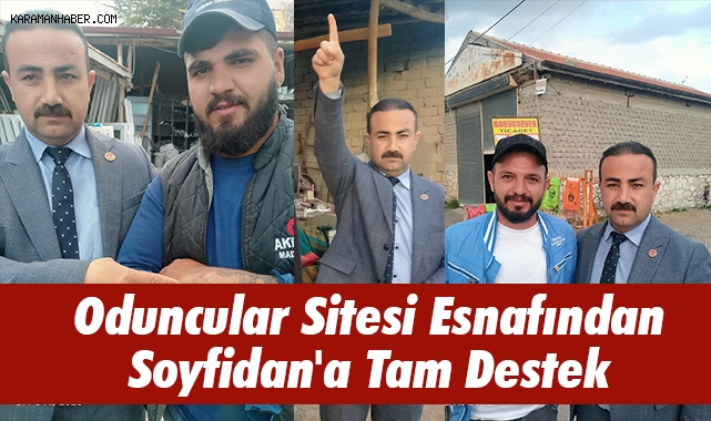 Oduncular Sitesi Esnafından Soyfidan'a Tam Destek
