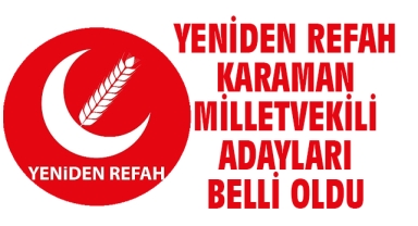 Yeniden Refah Karaman Milletvekili adayları belli oldu