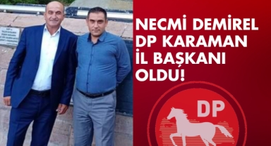 Demokrat Parti Karaman İl Başkanlığına Necmi Demirel atandı