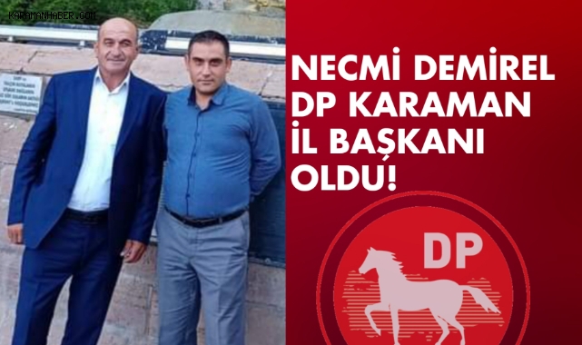 Demokrat Parti Karaman İl Başkanlığına Necmi Demirel atandı