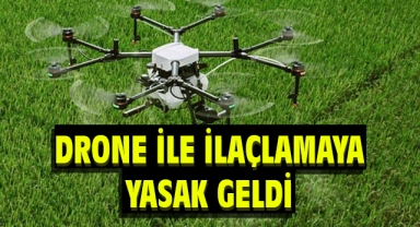 'Drone ile İlaçlama' yasakladı