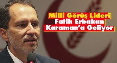 Fatih Erbakan Karaman'a Geliyor