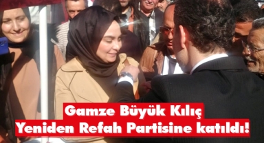 Gamze Büyük Kılıç Yeniden Refah Partisine katıldı!