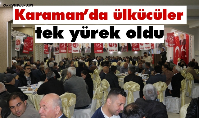 Karaman’da ülkücüler tek yürek oldu