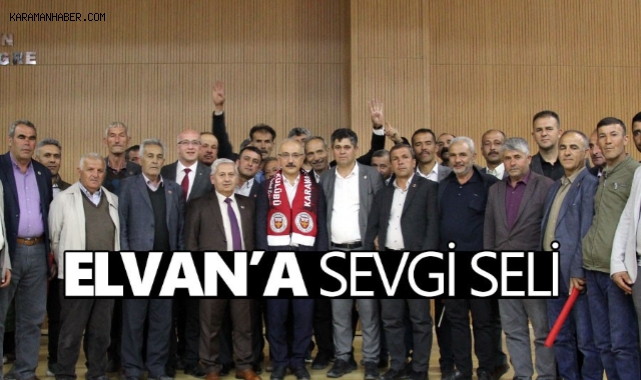 Lütfi Elvan’a Karaman’da Sevgi Seli