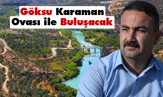 Mesut Soyfidan “Göksu Karaman Ovası İle Buluşacak”