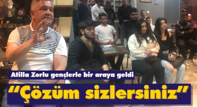 Milletvekili adayı Atilla Zorlu: 'Çözüm sizlersiniz'