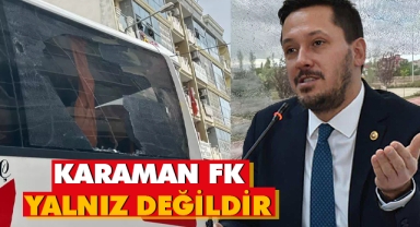 Milletvekili Eser: Karaman FK yalnız değildir