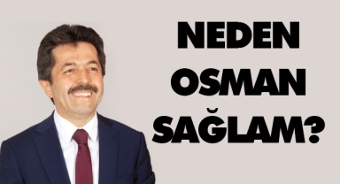 NEDEN OSMAN SAĞLAM?