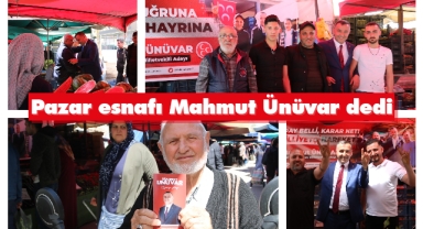 Pazar esnafı Mahmut Ünüvar dedi